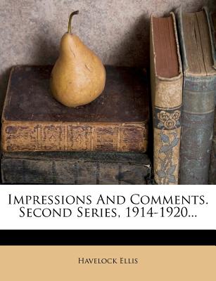 Impressions and Comments. Second Series, 1914-1920...