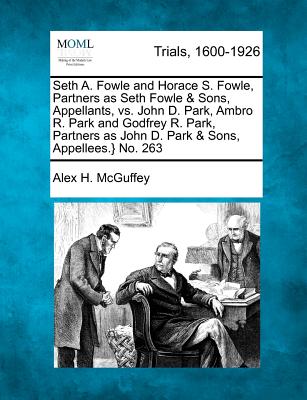 Seth A. Fowle and Horace S. Fowle, Partners as Seth Fowle & Sons, Appellants, vs. John D. Park, Ambro R. Park and Godfrey R. Park, Partners as John D.