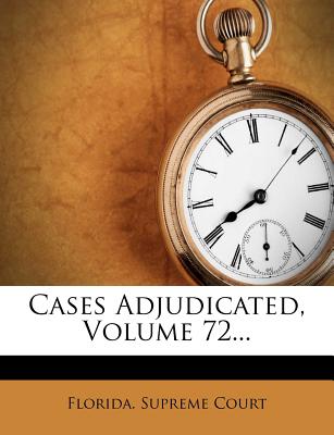 Cases Adjudicated, Volume 72...