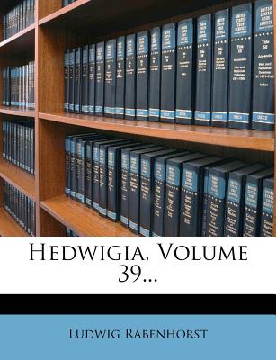 Hedwigia, Volume 39...