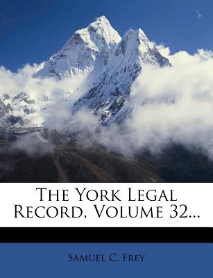 The York Legal Record, Volume 32...