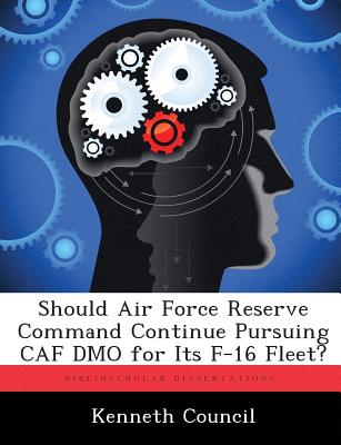 Should Air Force Reserve Command Continue Pursuing CAF DMO for Its F-16 Fleet?