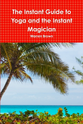 The Instant Guide to Yoga and the Instant Magician - Magers & Quinn  Booksellers