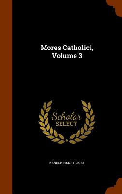 Mores Catholici, Volume 3