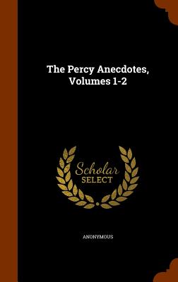 The Percy Anecdotes, Volumes 1-2