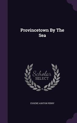 Provincetown By The Sea