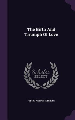 The Birth and Triumph of Love