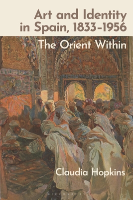 Art and Identity in Spain, 1833-1956: The Orient Within