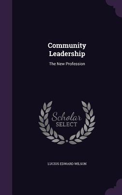Community Leadership: The New Profession