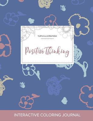 Adult Coloring Journal: Positive Thinking (Turtle Illustrations, Simple Flowers)