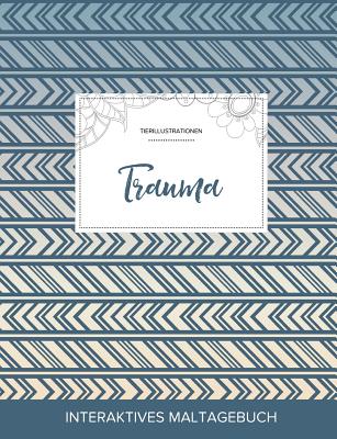 Maltagebuch Fur Erwachsene: Trauma (Tierillustrationen, Tribal)