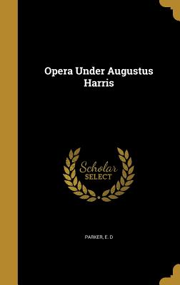 Opera Under Augustus Harris