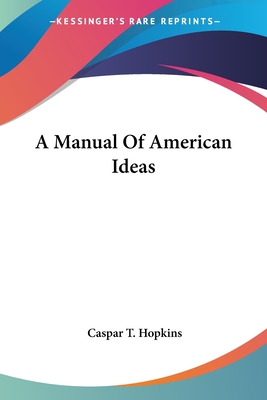 A Manual Of American Ideas