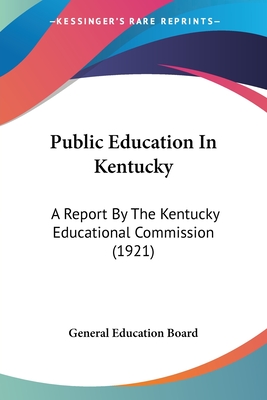 Public Education In Kentucky: A Report By The Kentucky Educational Commission (1921)