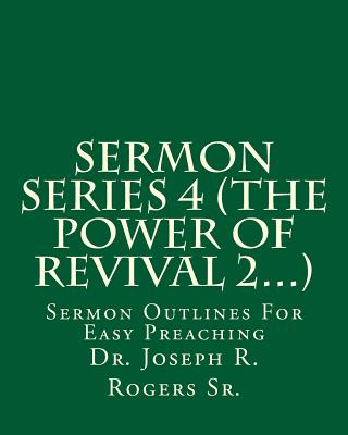 Sermon Series 4 (The Power Of Revival 2...): Sermon Outlines For Easy Preaching