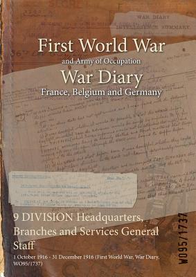 9 DIVISION Headquarters, Branches and Services General Staff: 1 October 1916 - 31 December 1916 (First World War, War Diary, WO95/1737)