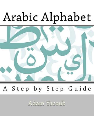 Alif Baa Taa Learn Arabic Alphabet Workbook: Practice the Writing of Arabic  Letters Adult Book for Beginners ( Arabic Left to Right Version)