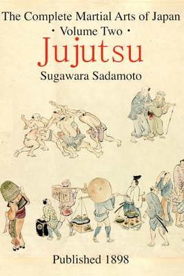 The Complete Martial Arts of Japan Volume Two: Jujutsu - Magers & Quinn  Booksellers