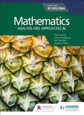 Mathematics for the IB Diploma: Analysis and Approaches SL: Hodder Education Group