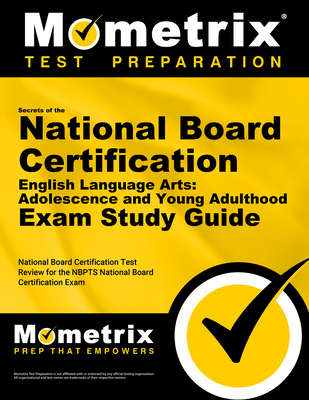 Secrets of the National Board Certification English Language Arts: Adolescence and Young Adulthood Exam Study Guide: National Board Certification Test