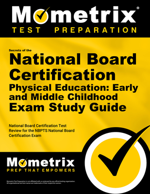 Secrets of the National Board Certification Physical Education: Early and Middle Childhood Exam Study Guide: National Board Certification Test Review