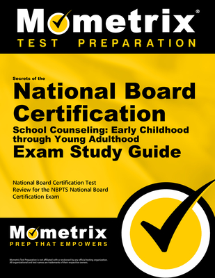 Secrets of the National Board Certification School Counseling: Early Childhood Through Young Adulthood Exam Study Guide: National Board Certification