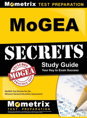 MoGEA Secrets Study Guide: MoGEA Test Review for the Missouri General Education Assessment