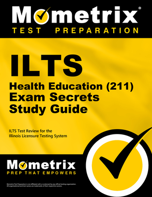 ILTS Health Education (211) Exam Secrets Study Guide: ILTS Test Review for the Illinois Licensure Testing System