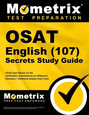 Osat English (107) Secrets Study Guide: Ceoe Exam Review for the Certification Examinations for Oklahoma Educators / Oklahoma Subject Area Tests