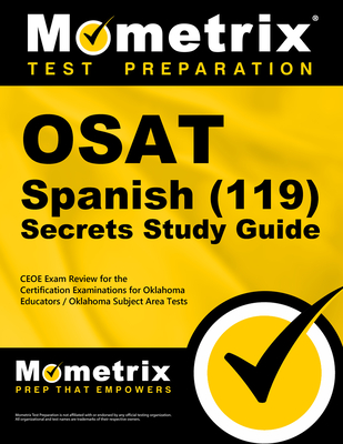 Osat Spanish (119) Secrets Study Guide: Ceoe Exam Review for the Certification Examinations for Oklahoma Educators / Oklahoma Subject Area Tests