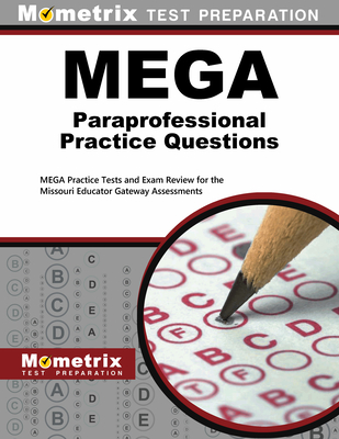 Mega Paraprofessional Practice Questions: Mega Practice Tests and Exam Review for the Missouri Educator Gateway Assessments