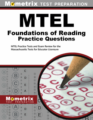 MTEL Foundations of Reading Practice Questions: MTEL Practice Tests and Exam Review for the Massachusetts Tests for Educator Licensure