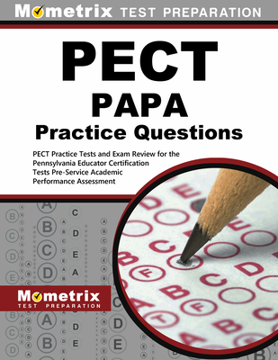 Pect Papa Practice Questions: Pect Practice Tests and Exam Review for the Pennsylvania Educator Certification Tests Pre-Service Academic Performance