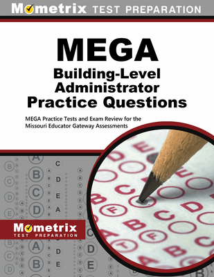 Mega Building-Level Administrator Practice Questions: Mega Practice Tests and Exam Review for the Missouri Educator Gateway Assessments