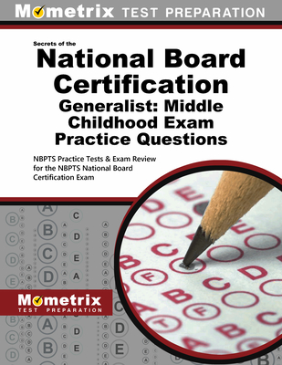 National Board Certification Generalist: Middle Childhood Practice Questions: National Board Certification Practice Tests and Exam Review for the Nbpt