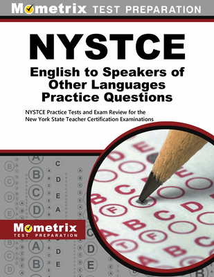 NYSTCE English to Speakers of Other Languages Practice Questions: NYSTCE Practice Tests and Exam Review for the New York State Teacher Certification E