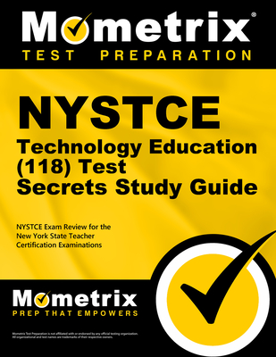 NYSTCE Technology Education (118) Secrets Study Guide: NYSTCE Test Review for the New York State Teacher Certification Examinations