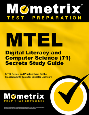 MTEL Digital Literacy and Computer Science (71) Secrets Study Guide: MTEL Review and Practice Exam for the Massachusetts Tests for Educator Licensure