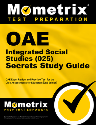 Oae Integrated Social Studies (025) Secrets Study Guide: Oae Exam Review and Practice Test for the Ohio Assessments for Educators [2nd Edition]