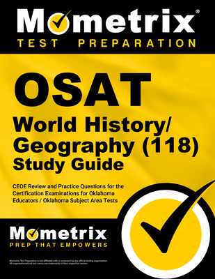 OSAT World History/Geography (118) Secrets Study Guide: CEOE Review and Practice Questions for the Certification Examinations for Oklahoma Educators /