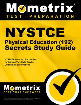 NYSTCE Physical Education (192) Secrets Study Guide: NYSTCE Review and Practice Test for the New York State Teacher Certification Examinations