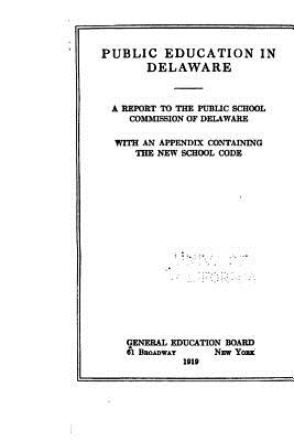 Public Education in Delaware, a Report to the Public School Commission of Delaware