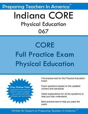 Indiana CORE Physical Education 067: Indiana Core Assessments Physical Education 067