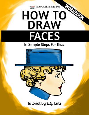 How to Draw Faces - In Simple Steps For Kids - Workbook - Magers & Quinn  Booksellers