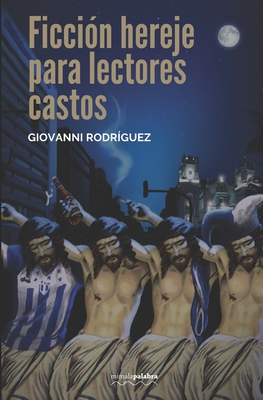 Ficción hereje para lectores castos