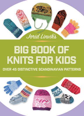 Jorid Linvik's Big Book of Knits for Kids: Over 45 Distinctive Scandinavian  Patterns - Magers & Quinn Booksellers