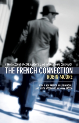 The French Connection: A True Account of Cops, Narcotics, and International Conspiracy