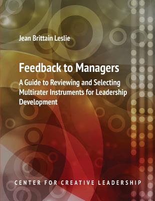 Feedback to Managers: A Guide to Reviewing and Selecting Multirater Instruments for Leadership Development 4th Edition