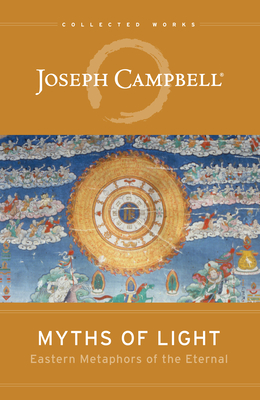 Myths of Light: Eastern Metaphors of the Eternal