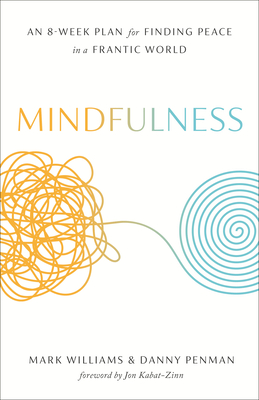 Mindfulness: An Eight-Week Plan for Finding Peace in a Frantic World -  Magers & Quinn Booksellers